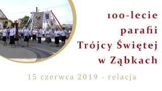 100-lecie parafii Trójcy Świętej w Ząbkach - relacja (16.06.2019)