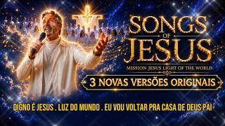 SONGS OF JESUS . 3 NOVAS VERSÕES ORIGINAIS  - 02 -
