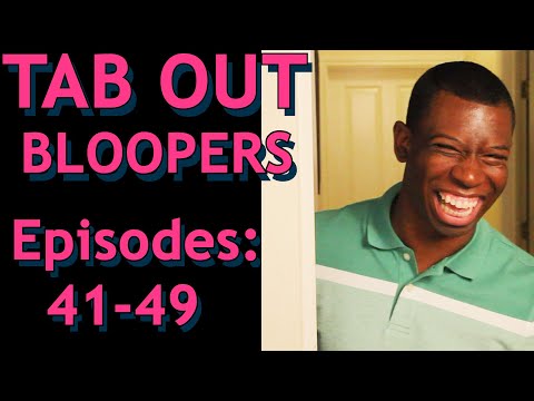 TAB OUT Bloopers Ep.(41-49) Come Laugh With Us!!