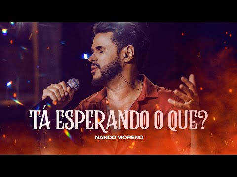 Nando Moreno - Tá Esperando O Que - DVD Nando Moreno na roça