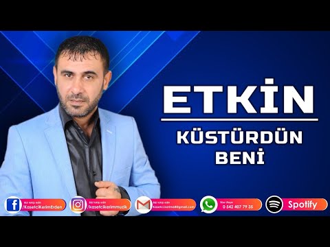 ETKİN - KÜSTÜRDÜN BENİ