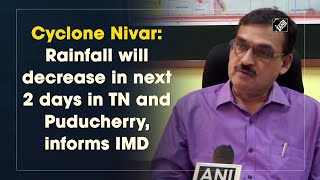 Cyclone Nivar: Rainfall will decrease in next 2 days in TN and Puducherry, informs IMD - DAY