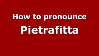 How to pronounce Pietrafitta
