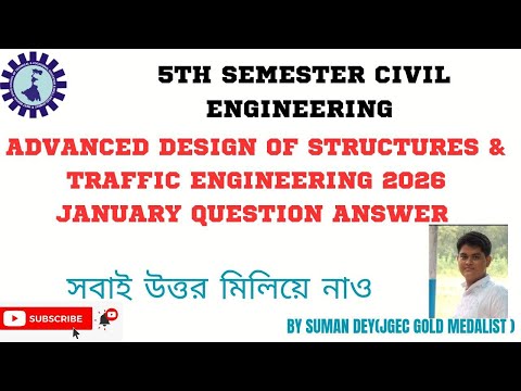 ADVANCED DESIGN OF STRUCTURE & TRAFFIC ENGINEERING 2026 JANUARY QUESTION ANSWER