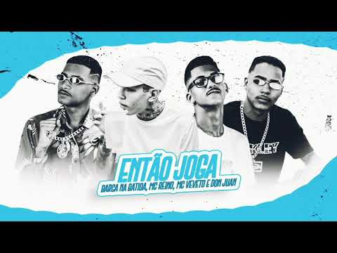 BARCA NA BATIDA, MC REINO, LUANZINHO DO RECIFE E DON JUAN - ENTÃO JOGA