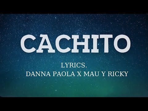 Cachito (Lyrics) - Danna Paola ft. Mau y Ricky