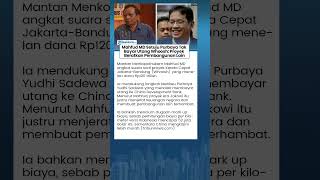 Mahfud MD Dukung Langkah Purbaya Tak Mau Bayar Utang Proyek Whoosh: Endus Dugaan Mark Up Anggaran