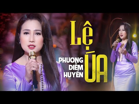 LỆ ÚA - PHƯƠNG DIỄM HUYỀN | NHẠC TRỮ TÌNH BOLERO 2023
