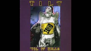 Tilt - &#39;Til It Kills