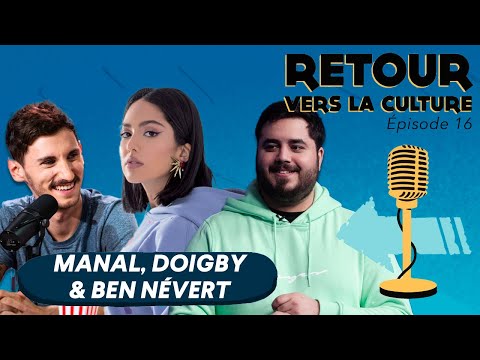 Retour vers la Culture - Épisode 16 avec Manal, Doigby & Ben Névert