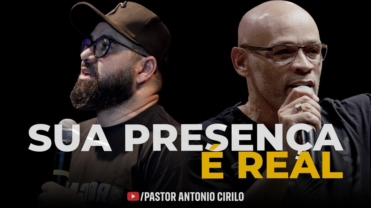 SUA PRESENÇA É REAL | PR ANTÔNIO CIRILO E AP. VALDIR REIS
