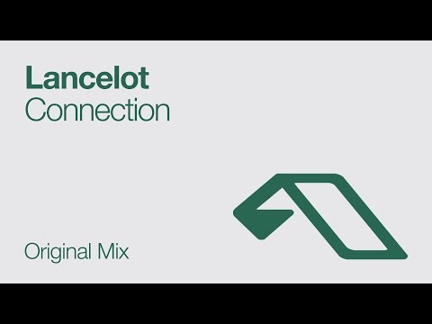 Lancelot - Connection (Original Mix)