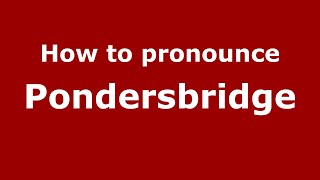 How to pronounce Pondersbridge