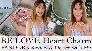 Pandora BE LOVE Heart Pandora Charm | Pandora Review & Design With Me. Pandora Collection 2024