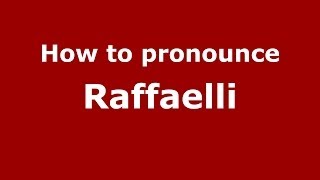 How to pronounce Raffaelli