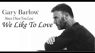 Gary Barlow - We Like To Love (lyrics)