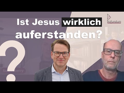 Ist Jesus wirklich auferstanden?