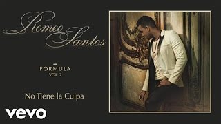 Romeo Santos - No Tiene la Culpa (Audio)