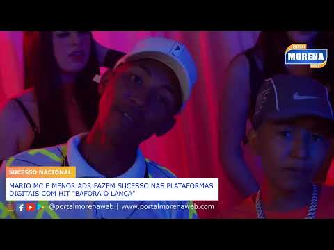 MARIO MC E MENOR ADR FAZEM SUCESSO NAS PLATAFORMAS DIGITAIS COM HIT BAFORA O LANÇA