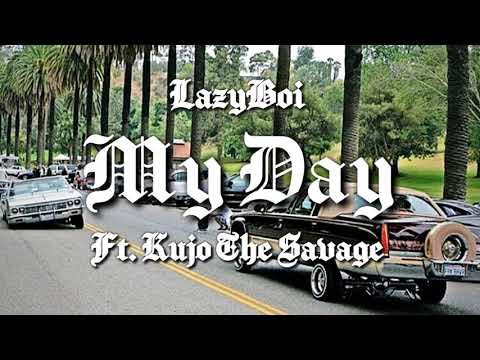 LazyBoi - My Day Ft. Kujo The Savage