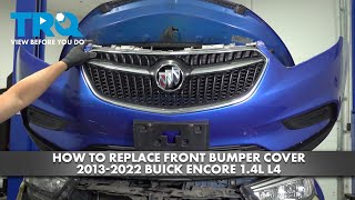 How to Replace Front Bumper Cover 2013-2022 Buick Encore 1.4L L4