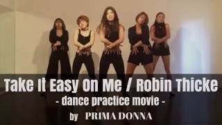 Take It Easy On Me / Robin THICKE by PRIMA DONNA (dance practice movie)