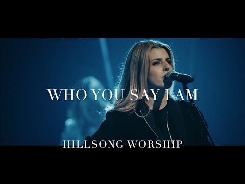 Hillsong Worship - Who You Say I Am - LIVE PERFORMANCE WITH LYRICS ADDED