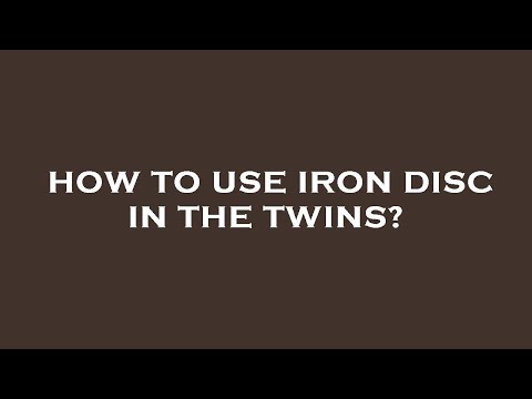 How to use iron disc in the twins?
