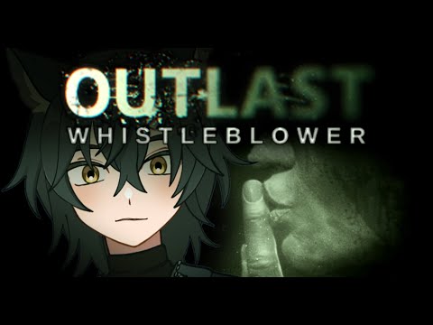 【OUTLAST: WHISTLEBLOWER】HORROR GAUNTLET DAY 5:  Get me out get me out GET ME OUT!!!