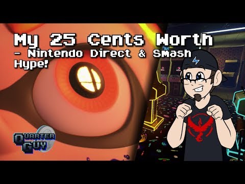 My 25 Cents Worth 3/11/2018 - Nintendo Direct and Smash Hype!
