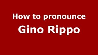 How to pronounce Gino Rippo