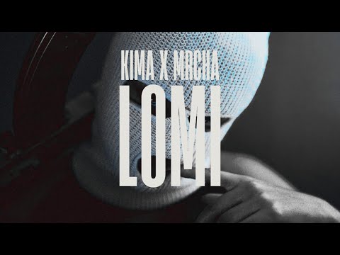 KIMA X MRCHA - LOMI