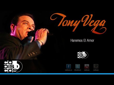 Haremos El Amor, Tony Vega - Audio