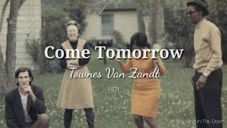 &quot;Come Tomorrow&quot; - Townes Van Zandt (Tradução/Lyrics)