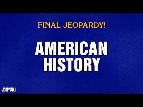 American History | Final Jeopardy! | JEOPARDY!