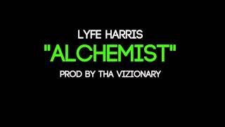 Lyfe Harris - Alchemist (Prod By Tha Vizionary) [Letters From A King 2 Mixtape]
