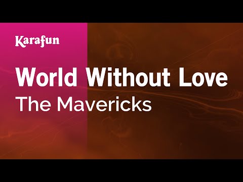 World Without Love - The Mavericks | Karaoke Version | KaraFun