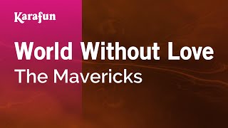 Karaoke World Without Love - The Mavericks *