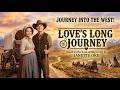 Love S Long Journey The Love Story That Touched Millions Western Drama Full Movies