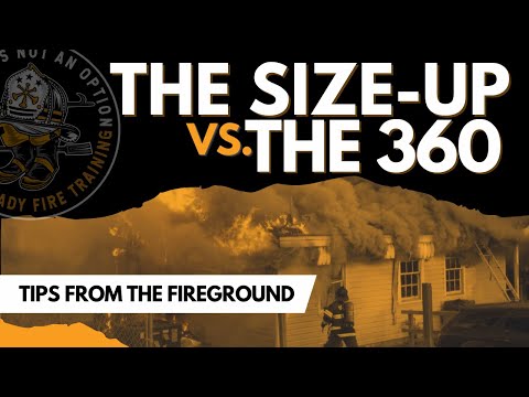 THE SIZE UP VS. 360 REPORT - Critical elements to master for any fire scene 🔥