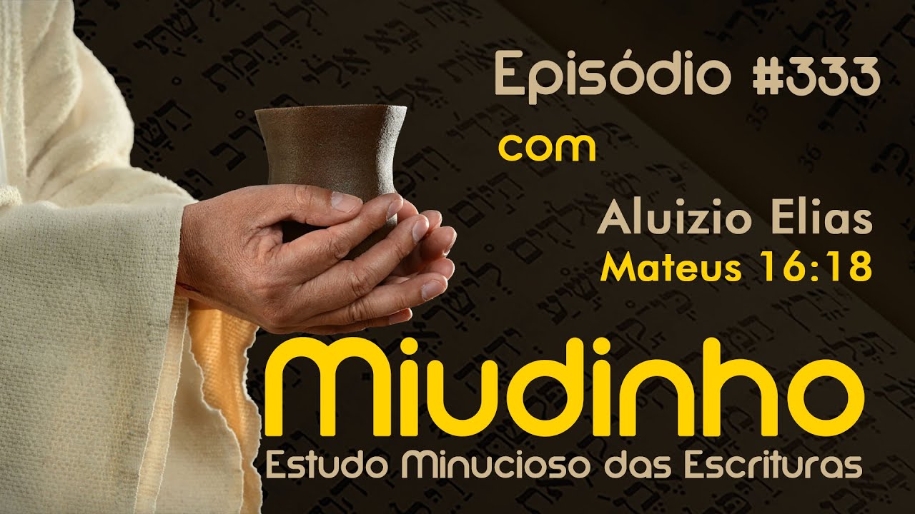 #333 - Miudinho - Mateus 16:18 {Aluizio Elias}