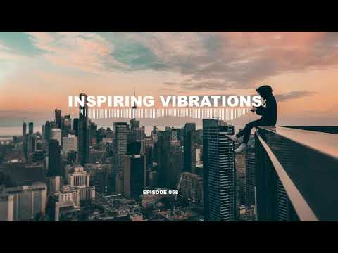 INSPIRING VIBRATIONS (EPISODE 058)/Progressive House & Deep House Mix.