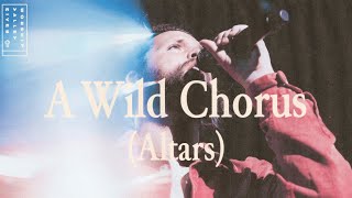 A Wild Chorus (Altars) 