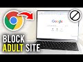 How To Block Adult Sites In Google Chrome Full Guide