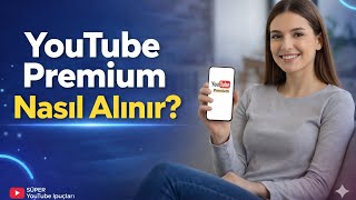 Youtube Premium Nasıl Alınır - Youtube Premium Üyeliği Nasıl Yapılır