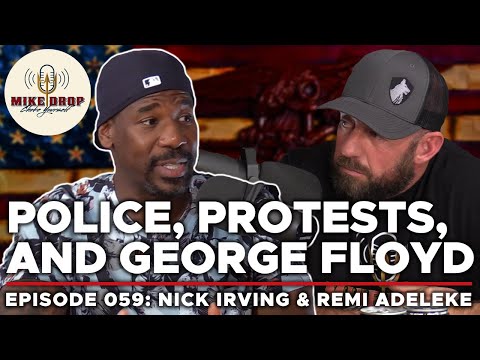 Protests, Police Brutality, and George Floyd | Mike Drop Episode 59 - Nick Irving & Remi Adeleke