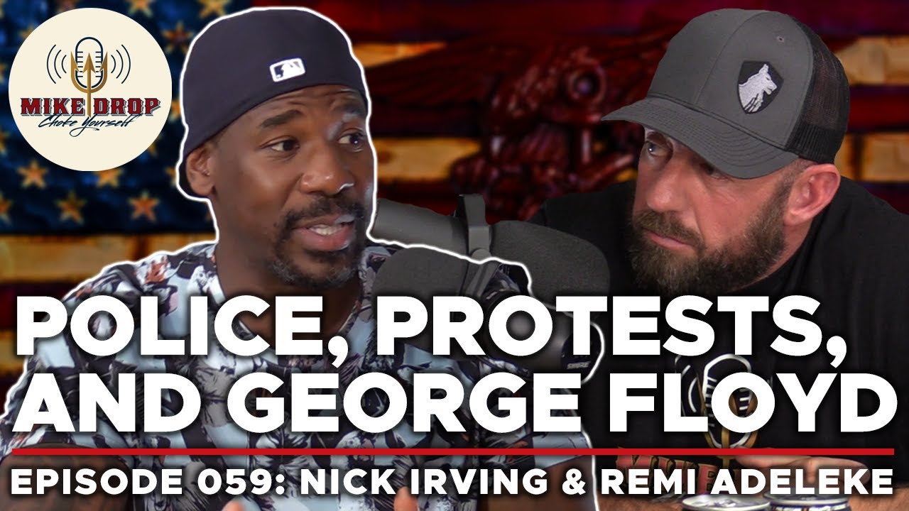Episode 59: Nick Irving & Remi Adeleke - Police, Protests, and George Floyd