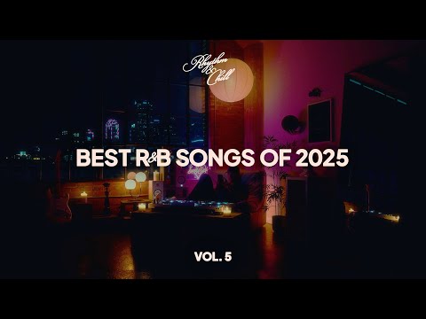 Rhythm & Chill Vol. 5 | Best R&B Songs of 2025 | Late Night R&B Mix (Chill R&B)