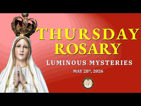 Holy Rosary Today 💛 May 28, 2026 💛 The Luminous Mysteries of the Rosary