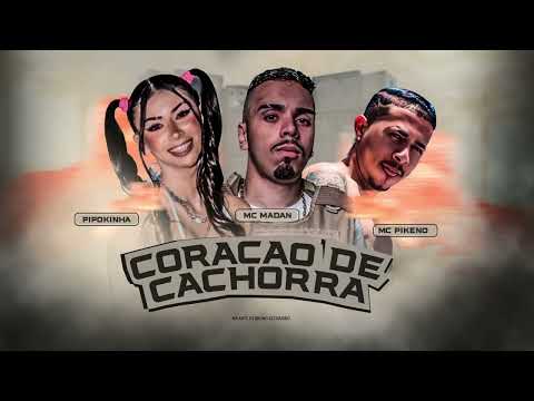 Mc pikeno, mc madan e pipokinha -coração de cachorra